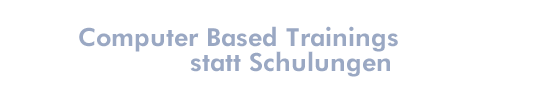Computer Based Trainings statt Schulungen